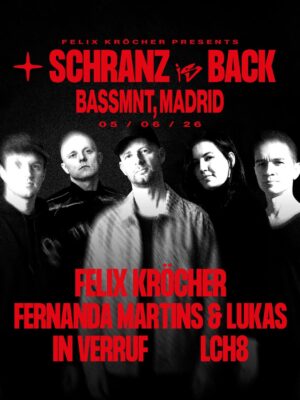 Flyer promocional en tonos negros y rojos para el evento SCHRANZ IS BACK en Madrid. El cartel muestra un diseño oscuro y minimalista con fotografías en blanco y negro de los artistas Felix Kröcher, Fernanda Martins, Lukas e In Verruf, acompañado de tipografía grande en color rojo y estética industrial vinculada al hard techno y schranz.