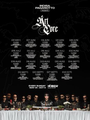 Cartel oficial de ARTCORE Ibiza 2026 presentado por Indira Paganotto en Hï Ibiza. El diseño utiliza fondo negro con tipografía blanca elegante y estética oscura. Incluye el calendario completo de fechas y artistas invitados del verano, junto a una imagen grupal en la parte inferior con Indira Paganotto en el centro rodeada de performers vestidos de negro en una mesa de estilo ceremonial y vanguardista.