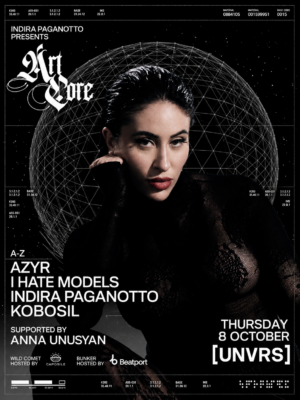 Indira Paganotto Presents Artcore se celebra el 8 de octubre de 2026 en UNVRS con Azyr, I Hate Models, Kobosil y Anna Unusyan.