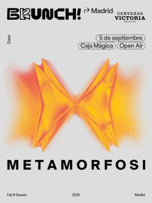 El flyer presenta un diseño minimalista con fondo gris claro y un elemento gráfico abstracto de color naranja y amarillo situado en el centro, con un efecto luminoso y translúcido que simboliza la identidad visual de Metamorfosi. La tipografía sans serif en color negro destaca el nombre del evento en la parte inferior, mientras que en la zona superior aparecen los logotipos de Brunch! Madrid y Cervezas Victoria, junto con la fecha 5 de septiembre y la ubicación Caja Mágica, indicando además que se trata de un evento Open Air. En la parte inferior se muestran las referencias a la Fall Season 2026 y la ciudad de Madrid. El diseño transmite una estética contemporánea, elegante y conceptual, asociada a eventos de música electrónica de gran formato.