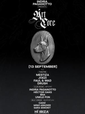 Cartel oficial de ArtCore presentado por Indira Paganotto, con un diseño minimalista sobre un fondo negro degradado y líneas gráficas sutiles. En la parte superior destaca el logotipo de ArtCore, acompañado por un gran medallón plateado con la figura de un dóberman, símbolo característico de la marca. Bajo el emblema aparece la fecha 13 de septiembre y el line-up distribuido por escenarios (Theatre, Club Room ArtCore y Wild Corner by Beatport Live) mediante una composición vertical con tipografía blanca de gran tamaño. La estética sobria y elegante mantiene la identidad visual característica de la residencia ArtCore en Hï Ibiza.