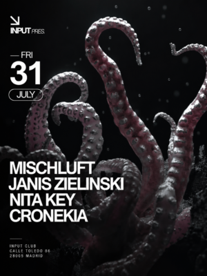 El flyer presenta una estética oscura y cinematográfica inspirada en el fondo marino. La imagen está protagonizada por varios tentáculos de pulpo en tonos grisáceos y violáceos que emergen sobre un fondo negro con pequeñas partículas flotando, creando una atmósfera misteriosa e inmersiva. En la parte inferior izquierda aparecen el sello INPUT Pres., la fecha viernes 31 de julio y el cartel formado por Mischluft, Janis Zielinski, Nita Key y Cronekia, todo ello representado mediante una tipografía sans serif blanca de gran contraste. El diseño transmite una identidad visual minimalista, elegante y vanguardista, muy alineada con la escena underground del techno y la música electrónica contemporánea.