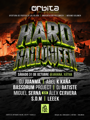 ORBITA HARD HALLOWEEN celebra Halloween el 31 de octubre en Jarana Club, Xàtiva, con DJ Juanma, Abel K' Kaña, Bassdrum Project y más artistas.