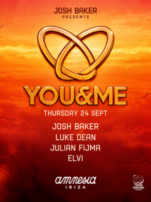 You & Me se celebra en Amnesia Ibiza el jueves 24 de septiembre de 2026 con Josh Baker, Luke Dean, Julian Fijma y Elvi.