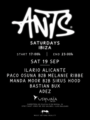 ANTS llega el 19 de septiembre a Ushuaïa, Ibiza, con Ilario Alicante, Paco Osuna B2B Melanie Ribbe, Manda Moor B2B Sirus Hood, Bastian Bux y Adez.