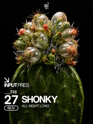 Cartel de INPUT PRES. SHONKY ALL NIGHT LONG: 27 de noviembre de 2026 en INPUT, Barcelona