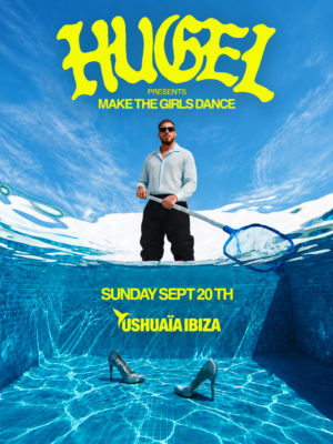 HUGEL presenta Make The Girls Dance el 20 de septiembre en Ushuaïa Ibiza, una fiesta diurna de Latin House y ritmos latinos.