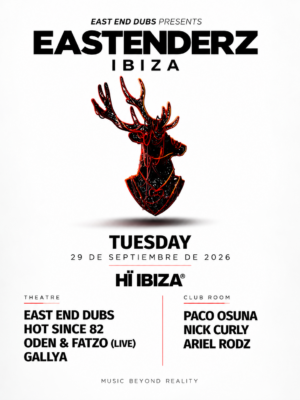 Eastenderz llega el 29 de septiembre a Hï Ibiza, con East End Dubs, Hot Since 82, Oden & Fatzo, Paco Osuna, Nick Curly y Ariel Rodz.