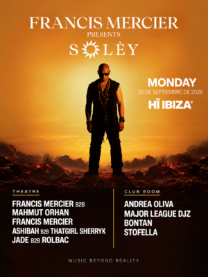 Francis Mercier Presents Solèy llega el 28 de septiembre a Hï Ibiza, con Francis Mercier B2B Mahmut Orhan, Ashibah, Major League DJz, Andrea Oliva y Bontan.