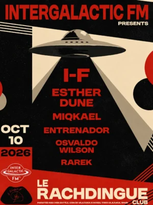 Cartel de INTERGALACTIC FM: 10 de octubre de 2026 en Le Rachdingue, Vilajuïga con I-F y Esther Dune