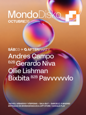 Mondo Disko Afterparty se celebra el 3 de octubre en Sala But, Madrid, con Andres Campo B2B Gerardo Niva, Ollie Lishman y Bixbita B2B Pavvvvvvlo.
