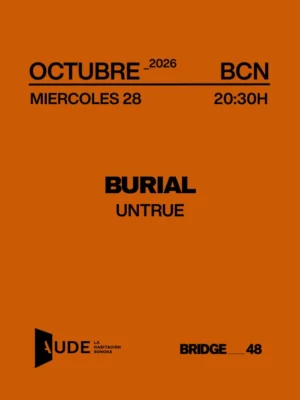 Cartel de AUDE: LISTENING SESSION - BURIAL, UNTRUE: 28 de octubre de 2026 en Barcelona