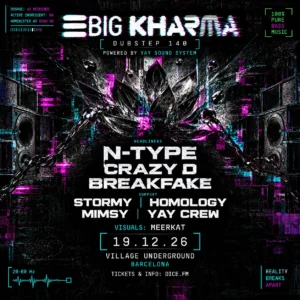 Cartel de BIG KHARMA: 19 de diciembre de 2026 en [[DUBSTEP SHOWCASE]] N-TYPE - CRAZY D - BREAKFAKE