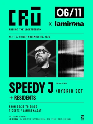 Cartel de CRŪ X LA MIRONA – ACT 2: SPEEDY J: 6 de noviembre de 2026 en La Mirona