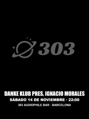 Cartel de DANKE KLUB PRES. IGNACIO MORALES: 14 de noviembre de 2026 en 303 Audiophile Bar, Barcelona