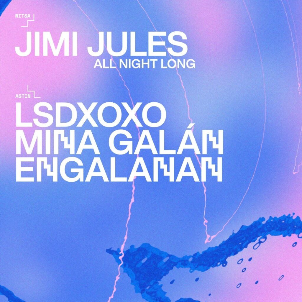 Cartel de JIMI JULES ALL NIGHT LONG + LSDXOXO, MINA GALÁN, ENGALANAN