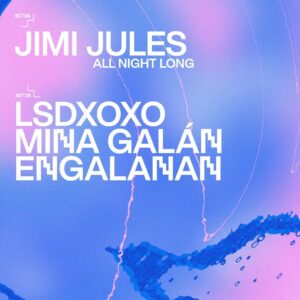 Cartel de JIMI JULES ALL NIGHT LONG + LSDXOXO, MINA GALÁN, ENGALANAN