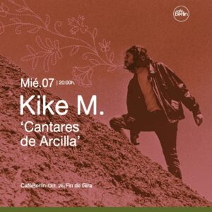 Cartel de KIKE M. FIN DE GIRA 'CANTARES DE ARCILLA' EN MADRID: 7 de octubre de 2026 en Café Berlín, Madrid