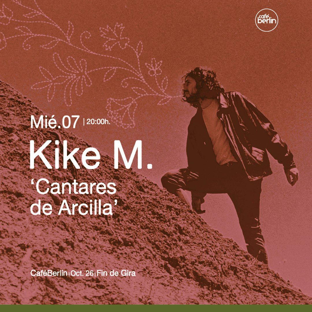 Cartel de KIKE M. FIN DE GIRA 'CANTARES DE ARCILLA' EN MADRID: 7 de octubre de 2026 en Café Berlín, Madrid