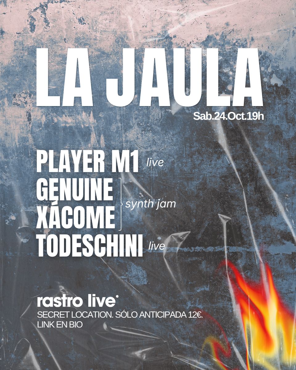 Cartel de LA JAULA WITH PLAYER M1 (LIVE), GENUINE & XÁCOME (SYNTH JAM), TODESCHINI (LIVE): 24 de octubre de 2026 en Rastro L…