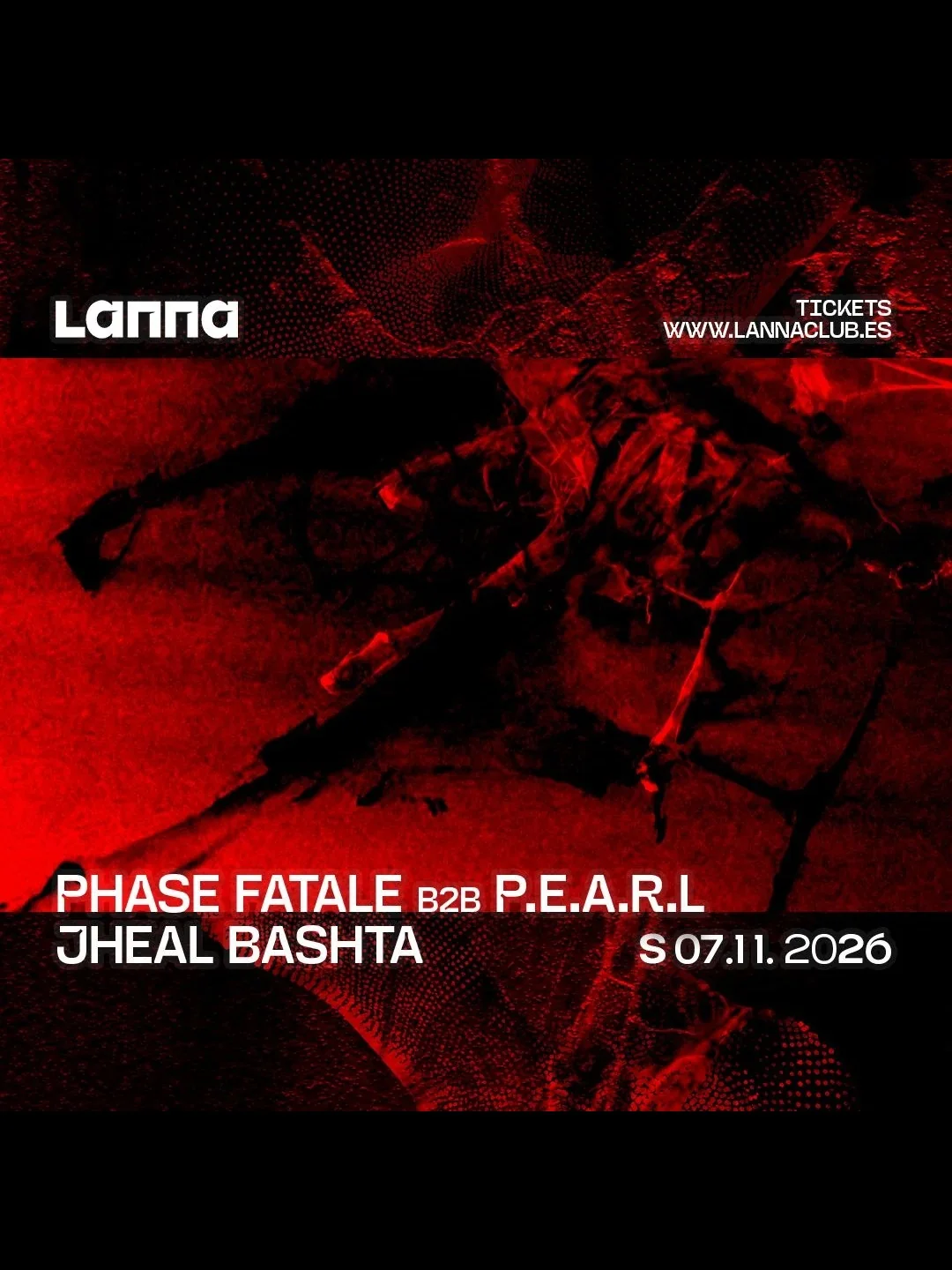 Cartel LANNA CLUB PRESENTA PHASE FATALE B2B P.E.A.R.L. EXTENDED SET, JHEAL BASHTA / 7 de noviembre / Lanna Club