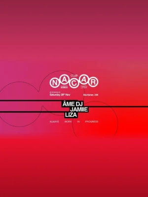 Cartel NACAR CLUB CURATED BY BRUNCH ELECTRONIK / ÂME, JAMIIE & LIZA / 28 de noviembre / Luz De Gas, Barcelona
