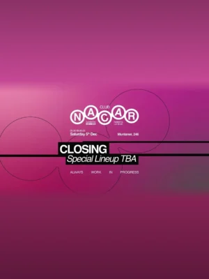 Cartel NACAR CLUB CURATED BY BRUNCH ELECTRONIK / CLOSING / 5 de diciembre / Luz De Gas, Barcelona