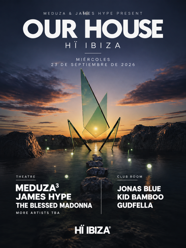 OUR HOUSE llega el 23 de septiembre a Hï Ibiza, con MEDUZA³, James Hype, The Blessed Madonna, Jonas Blue, Kid Bamboo y Gudfella.