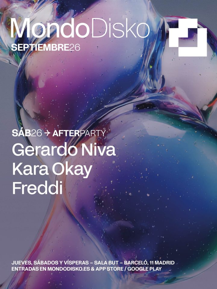 El cartel promocional de la Afterparty de Mondo Disko presenta una composición abstracta con grandes formas tridimensionales de aspecto líquido e iridiscente en tonos azul, violeta, rosa y blanco sobre un fondo claro. En la parte superior aparecen el logotipo de Mondo Disko, el mes de septiembre de 2026 y el distintivo gráfico del club. Debajo se indica que se trata de la Afterparty del sábado 26 de septiembre, cuyo cartel está formado por Gerardo Niva, Kara Okay y Freddi. En la parte inferior se informa de que el evento se celebra en Sala BUT (Madrid), manteniendo la identidad visual característica de Mondo Disko basada en renderizados 3D con materiales brillantes, tipografía blanca de gran formato y una estética futurista y minimalista.