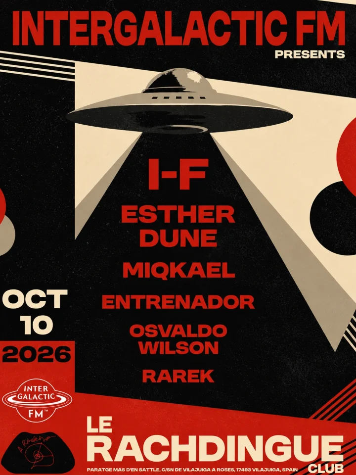 Cartel de INTERGALACTIC FM: 10 de octubre de 2026 en Le Rachdingue, Vilajuïga con I-F y Esther Dune
